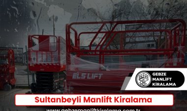 Sultanbeyli Manlift Kiralama