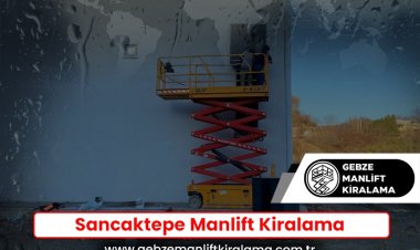 Sancaktepe Manlift Kiralama