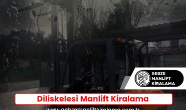 Diliskelesi Manlift Kiralama