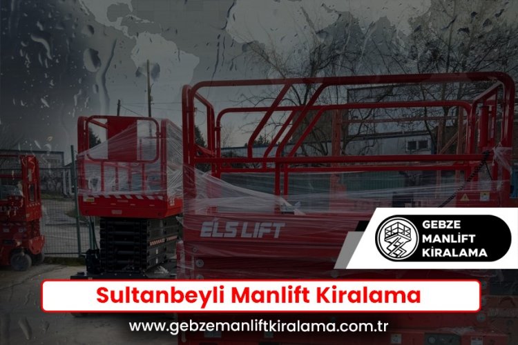 Sultanbeyli Manlift Kiralama