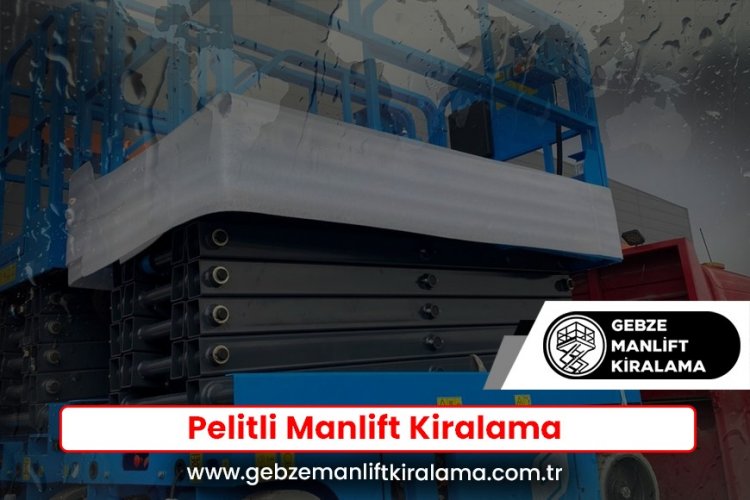 Pelitli Manlift Kiralama