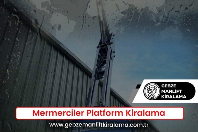 Mermerciler Platform Kiralama